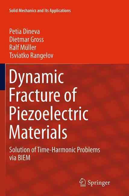 Dynamic Fracture of Piezoelectric Materials 9783319378138 (Paperback)