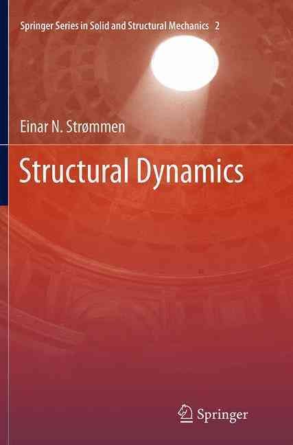 Structural Dynamics By Einar N. Strømmen 9783319378886 (Paperback)