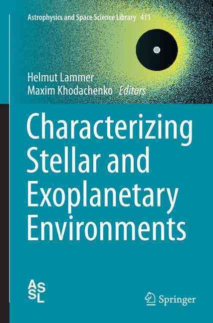 Characterizing Stellar and Exoplanetary Environments 9783319379364