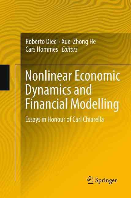Nonlinear Economic Dynamics and Financial Modelling : Essays in Honour of Carl Chiarella