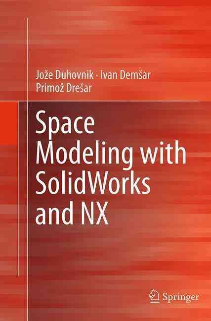 Space Modeling With SolidWorks and NX 9783319381435 (Paperback)
