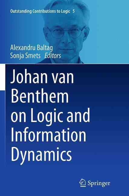 Johan Van Benthem on Logic and Information Dynamics 9783319382975