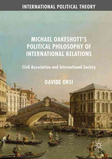 Michael Oakeshott's Political Philosophy of International Relations : Civil Association and International Society