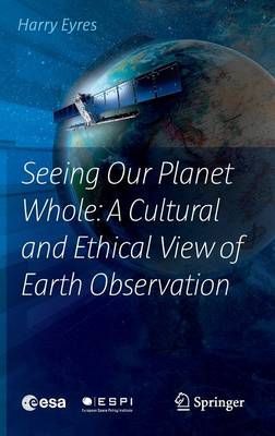 Seeing Our Planet Whole: A Cultural and Ethical View of Earth Observation