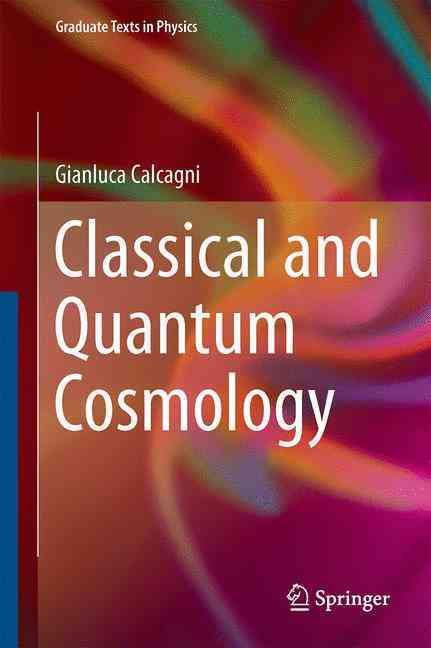 Classical and Quantum Cosmology By Gianluca Calcagni 9783319411255