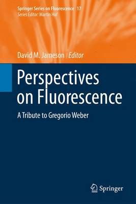 Perspectives on Fluorescence By David M. Jameson (editor) (Hardback)