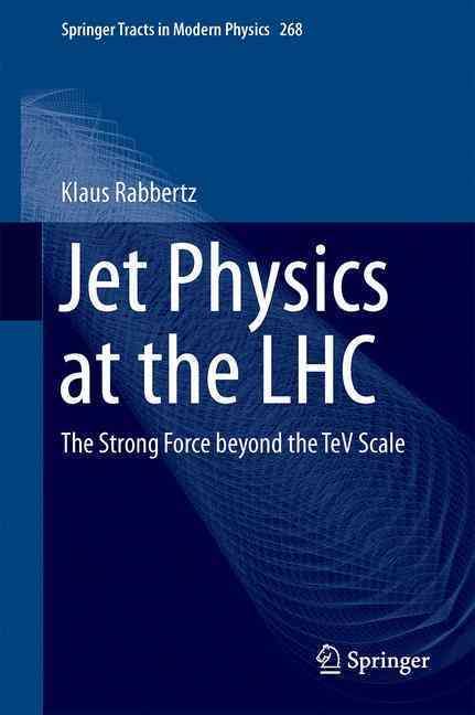 Jet Physics at the LHC By Klaus Rabbertz 9783319421131 (Hardback)