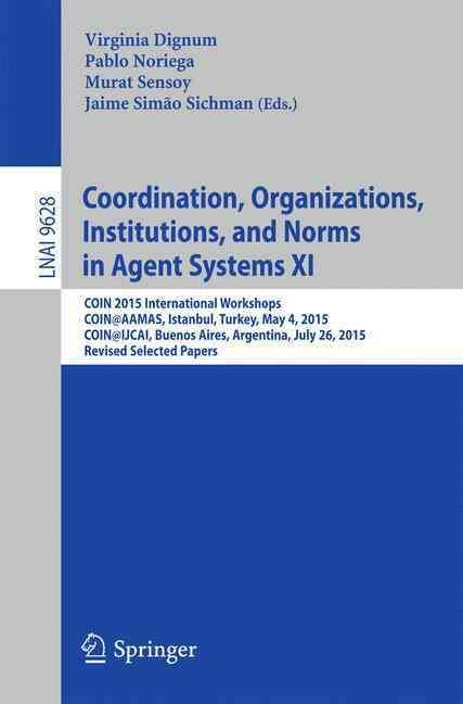 Coordination, Organizations, Institutions, and Normes in Agent Systems XI