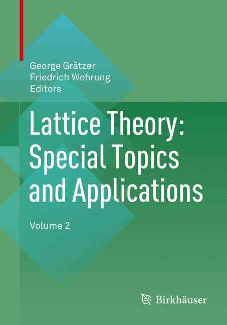 Lattice Theory: Special Topics and Applications : Volume 2 (Paperback)