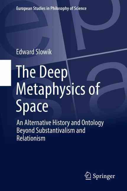 The Deep Metaphysics of Space By Edward Slowik 9783319448671