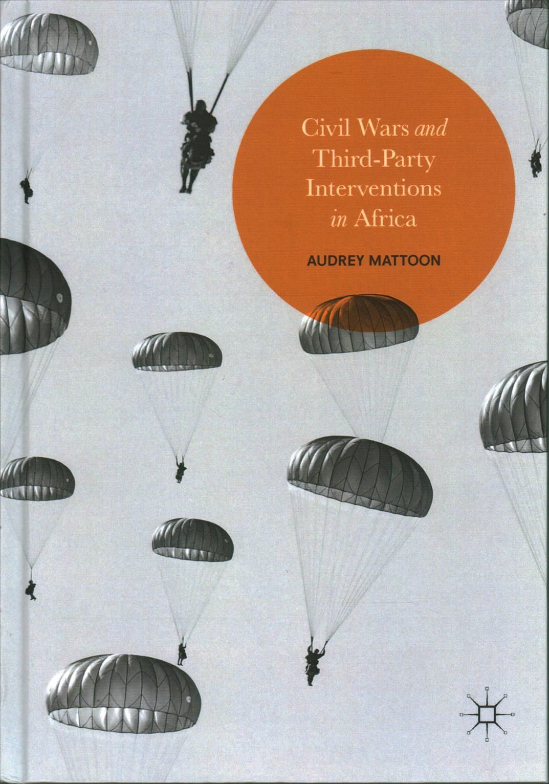 Civil Wars and Third-Party Interventions in Africa By Mattoon, Audrey