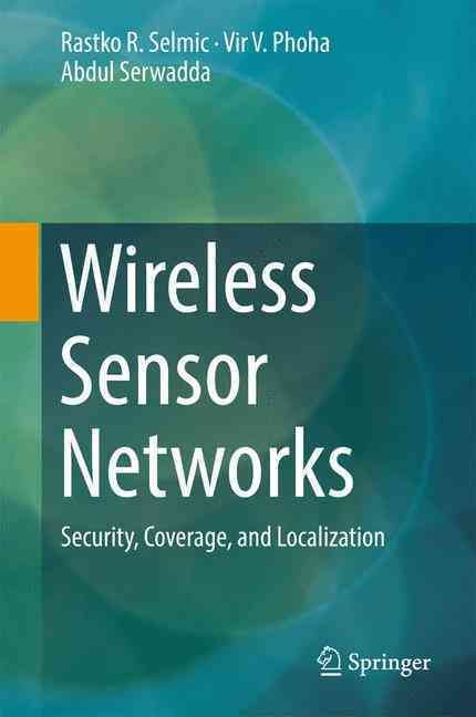 Wireless Sensor Networks By R. Selmic, Vir V. Phoha, Abdul Serwadda