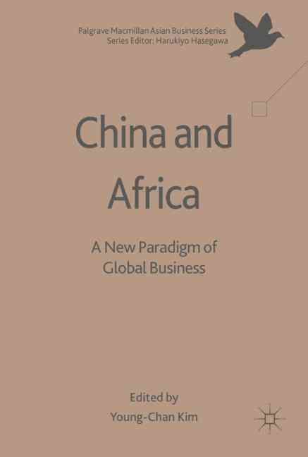China and Africa : A New Paradigm of Global Business 9783319470290