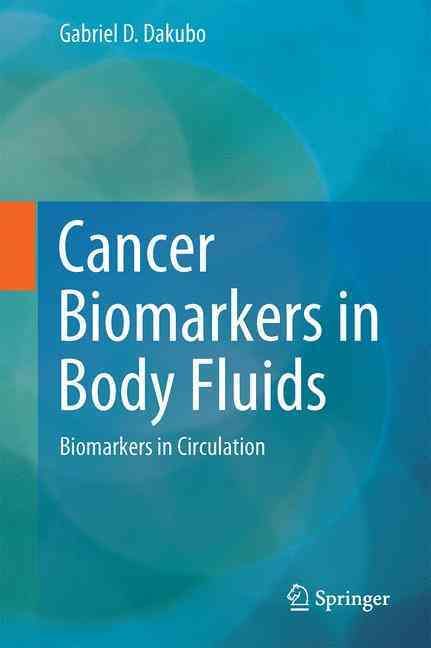 Cancer Biomarkers in Body Fluids By Gabriel D. Dakubo 9783319483597