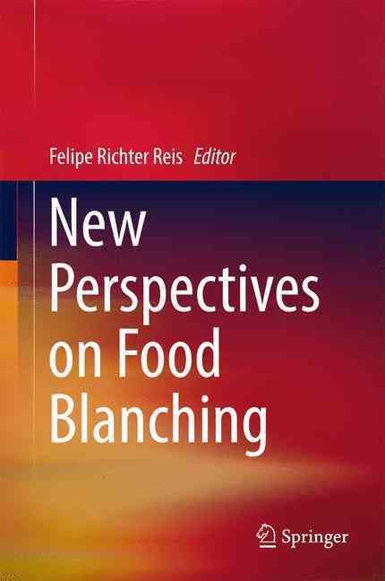New Perspectives on Food Blanching By Felipe Richter Reis (editor)
