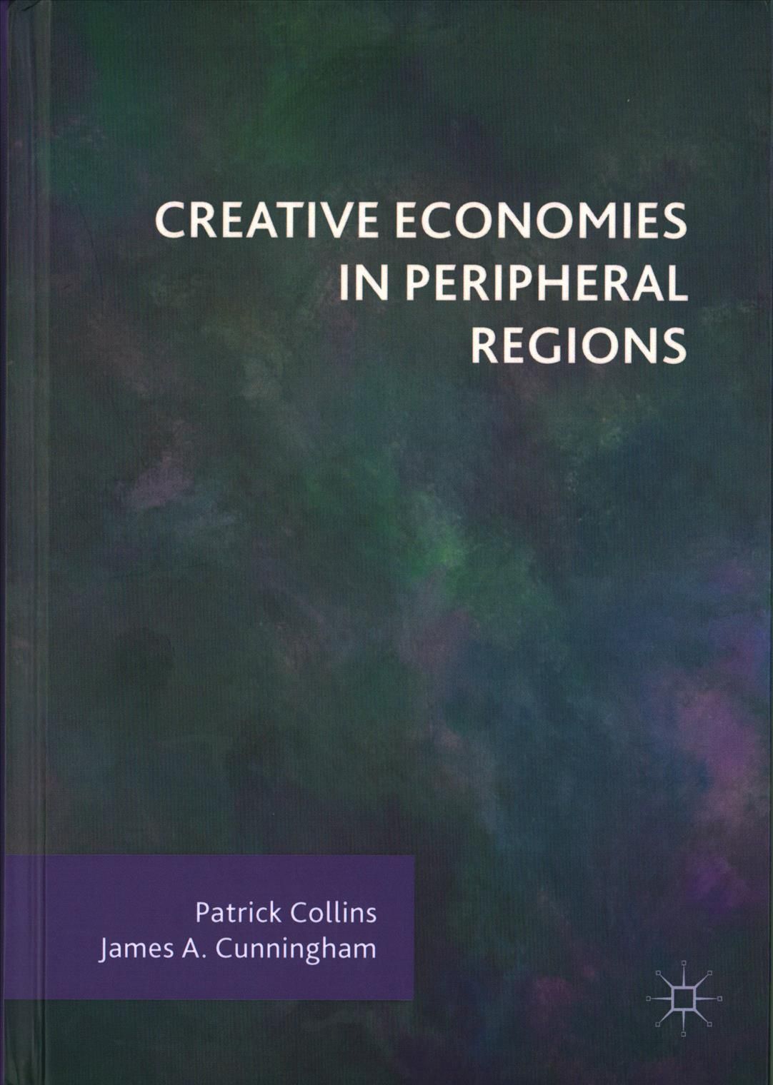 Creative Economies in Peripheral Regions By Collins, Patrick