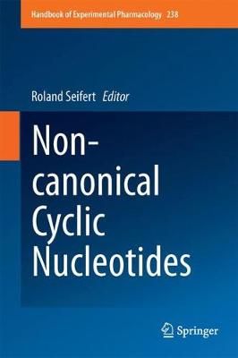 Non-Canonical Cyclic Nucleotides By Roland Seifert (editor) (Hardback)