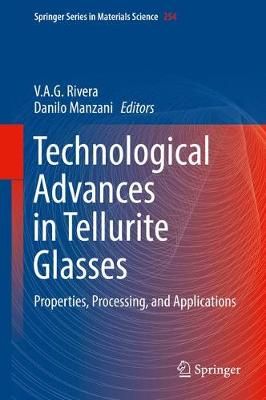 Technological Advances in Tellurite Glasses : Properties, Processing, and Applications