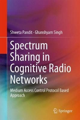 Spectrum Sharing in Cognitive Radio Networks 9783319531465 (Hardback)