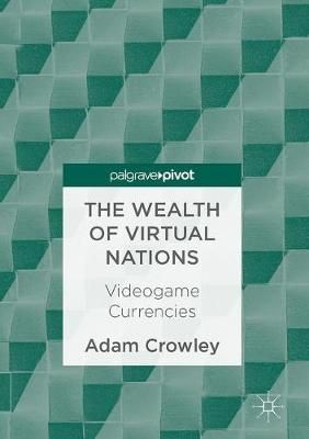 The Wealth of Virtual Nations By Adam Crowley 9783319532455 (Hardback)