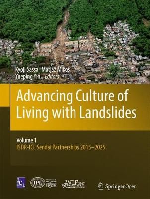 Advancing Culture of Living With Landslides. Volume 1 ISDR-ICL Sendai Partnerships 2015-2025