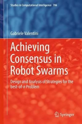 Achieving Consensus in Robot Swarms By Gabriele Valentini (Hardback)