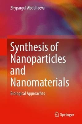 Synthesis of Nanoparticles and Nanomaterials By Zhypargul Abdullaeva