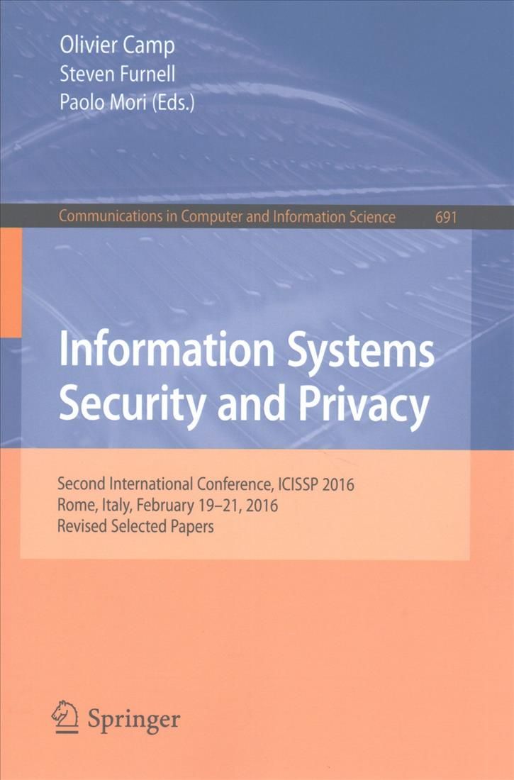 Information Systems Security and Privacy : Second International Conference, ICISSP 2016, Rome, Italy, February 19-21, 2016, Revised Selected Papers