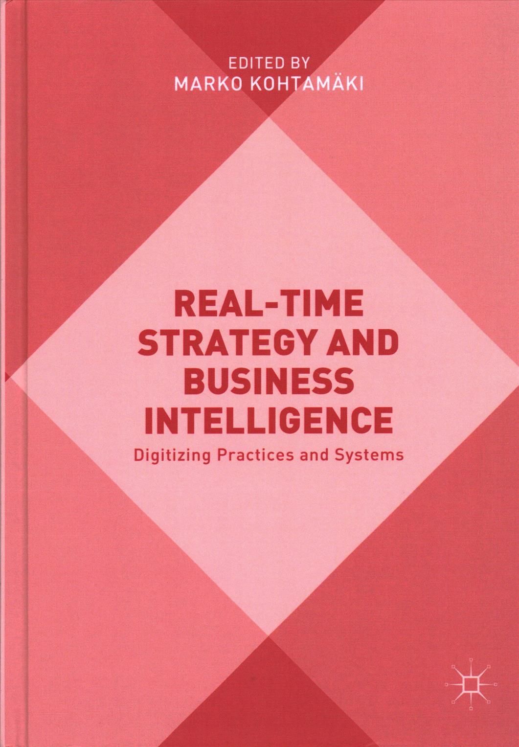 Real-time Strategy and Business Intelligence : Digitizing Practices and Systems