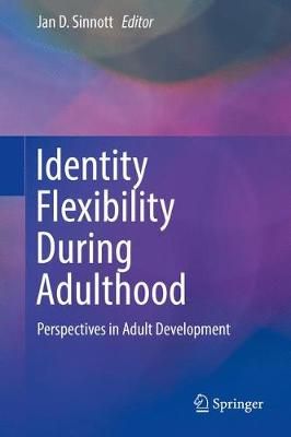 Identity Flexibility During Adulthood By Jan D. Sinnott (editor)