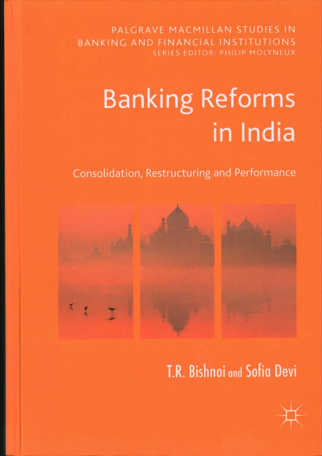 Banking Reforms in India : Consolidation, Restructuring and Performance