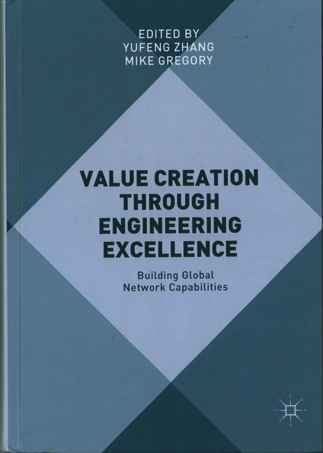 Value Creation through Engineering Excellence : Building Global Network Capabilities