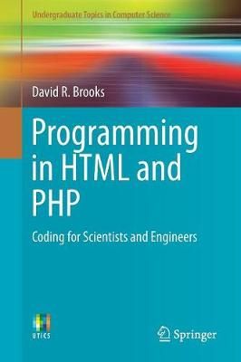 Programming in HTML and PHP By David R. Brooks 9783319569727