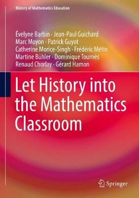 Let History into the Mathematics Classroom By Barbin, Évelyne