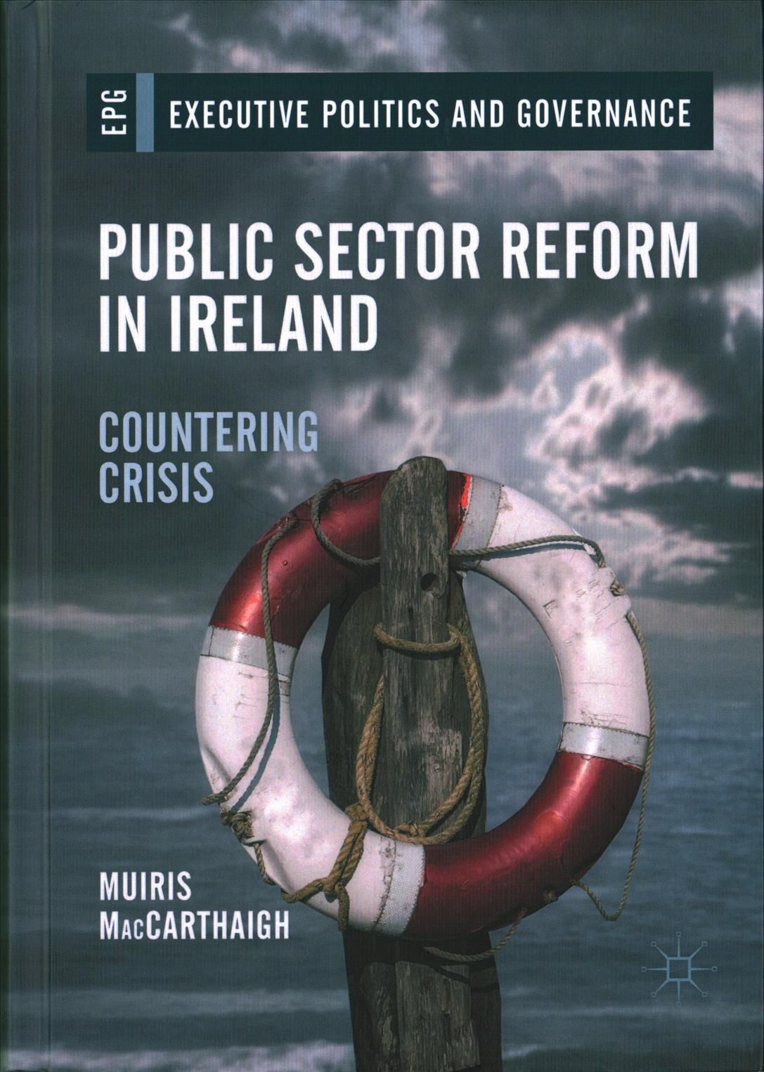 Public Sector Reform in Ireland : Countering Crisis 9783319574592
