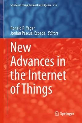 New Advances in the Internet of Things By Yager, Ronald R. (Hardback)