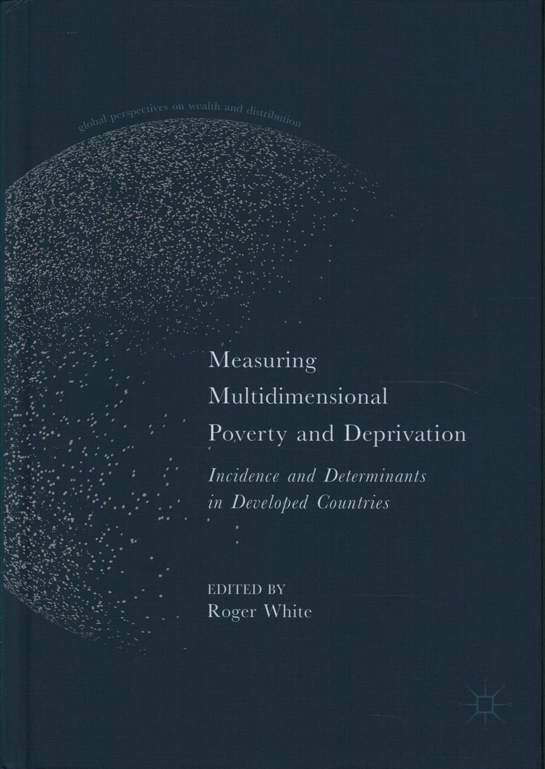 Measuring Multidimensional Poverty and Deprivation : Incidence and Determinants in Developed Countries