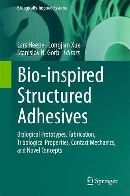 Bio-Inspired Structured Adhesives 9783319591131 (Hardback)