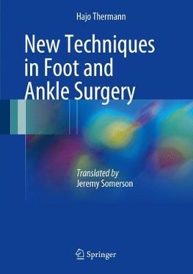 New Techniques in Foot and Ankle Surgery 9783319596730 (Hardback)