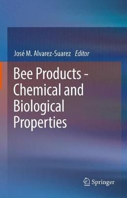 Bee Products - Chemical and Biological Properties 9783319596884