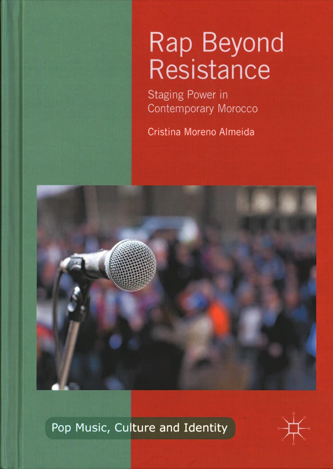 Rap Beyond Resistance : Staging Power in Contemporary Morocco