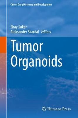 Tumor Organoids By Shay Soker (editor), Aleksander Skardal (editor)