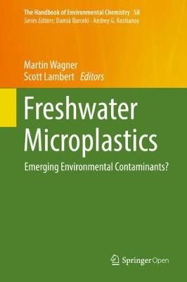 Freshwater Microplastics : Emerging Environmental Contaminants?
