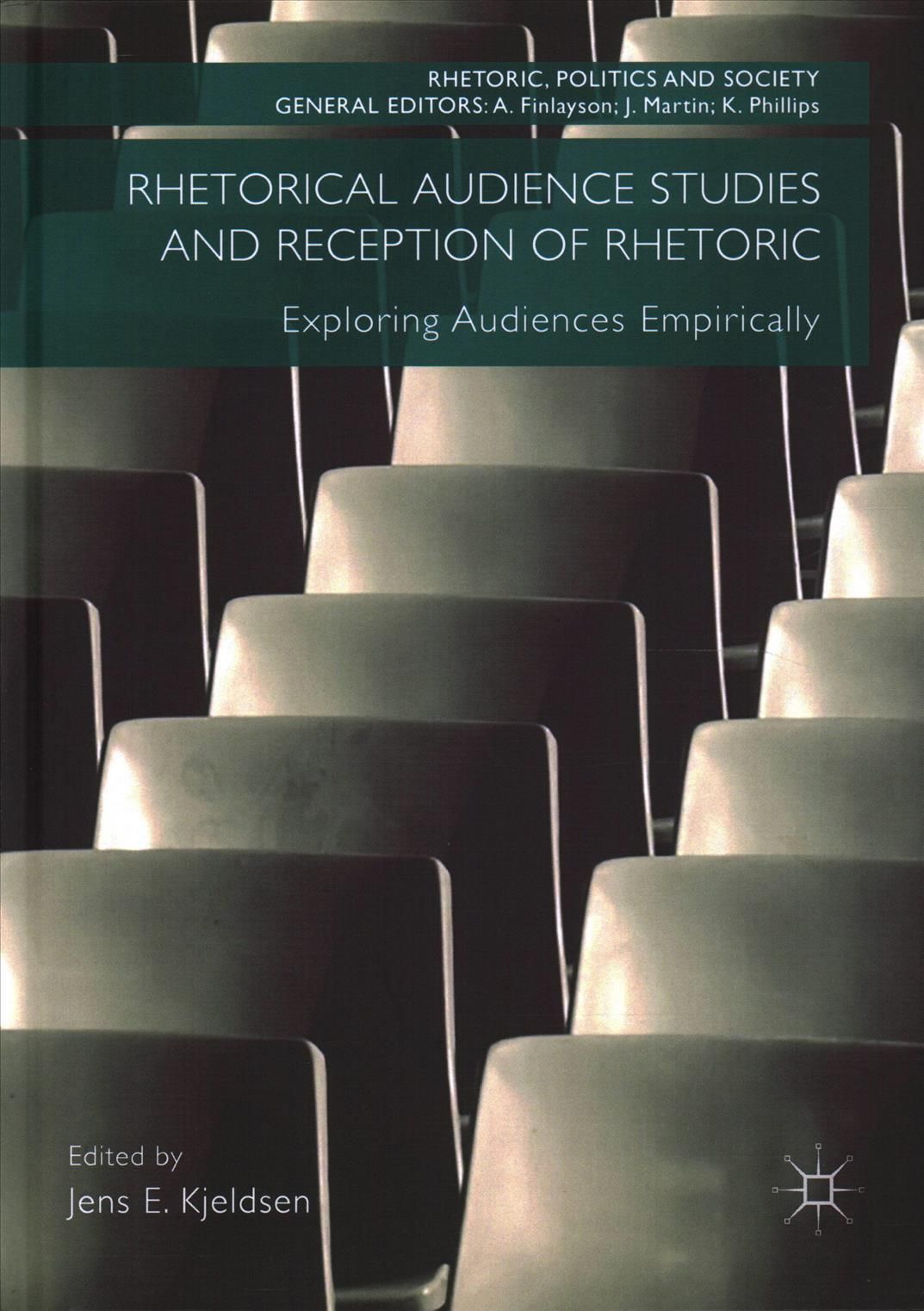 Rhetorical Audience Studies and Reception of Rhetoric : Exploring Audiences Empirically