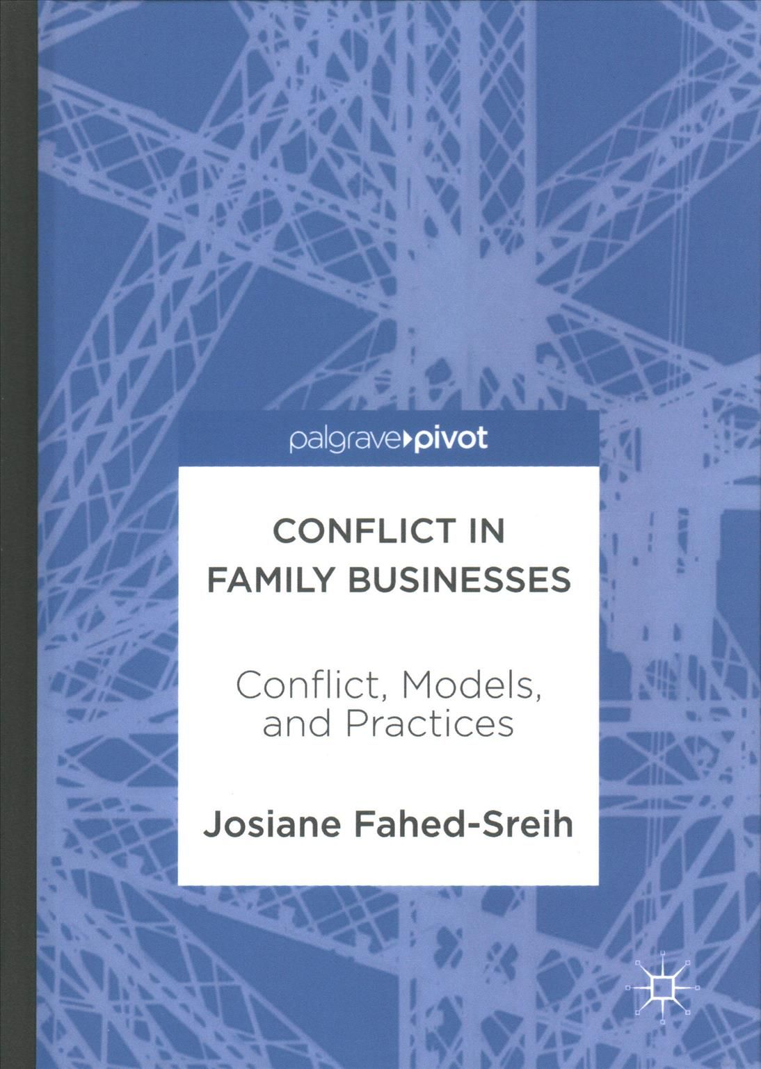 Conflict in Family Businesses : Conflict, Models, and Practices