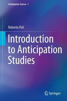 Introduction to Anticipation Studies By Roberto Poli 9783319630212