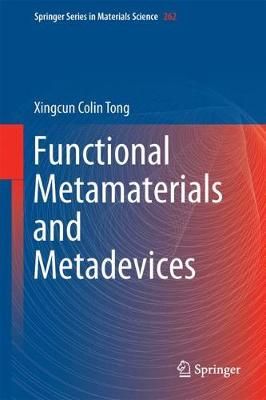 Functional Metamaterials and Metadevices By Tong, Xingcun Colin