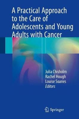 A Practical Approach to the Care of Adolescents and Young Adults With Cancer