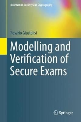 Modelling and Verification of Secure Exams By Rosario Giustolisi