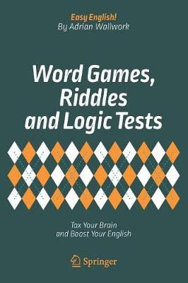 Word Games, Riddles and Logic Tests By Adrian Wallwork 9783319672403